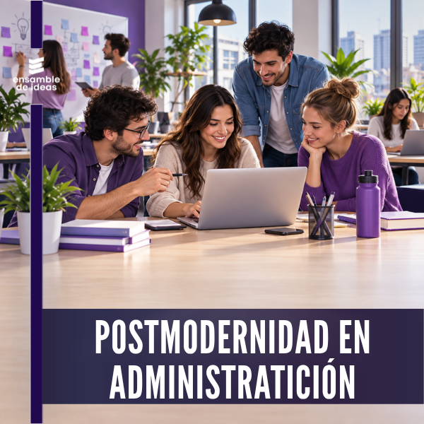 POST MODERNIDAD EN ADMINSTRACION